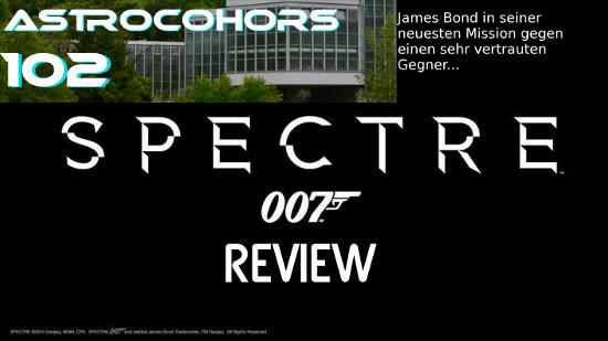 ASTROCOHORS #102: James Bond – SPECTRE (Rezension)